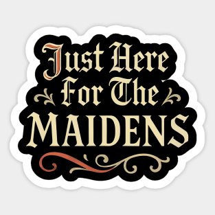 Just Here For The Maidens Medieval Funny Renaissance Sticker